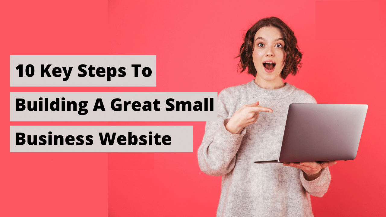 10 Key Steps To Building A Great Small Business Website - Aws Dms